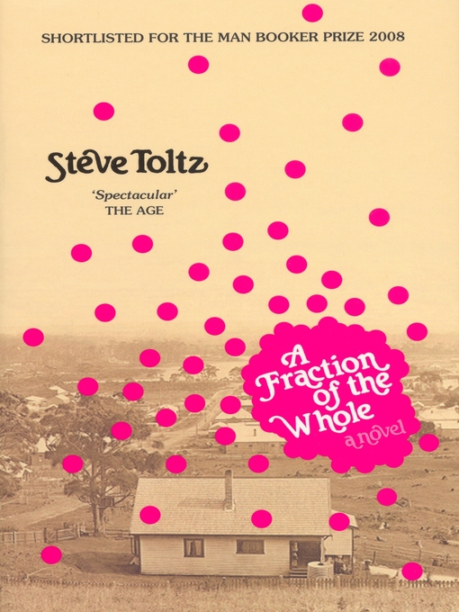 Title details for A Fraction of the Whole by Steve Toltz - Wait list
